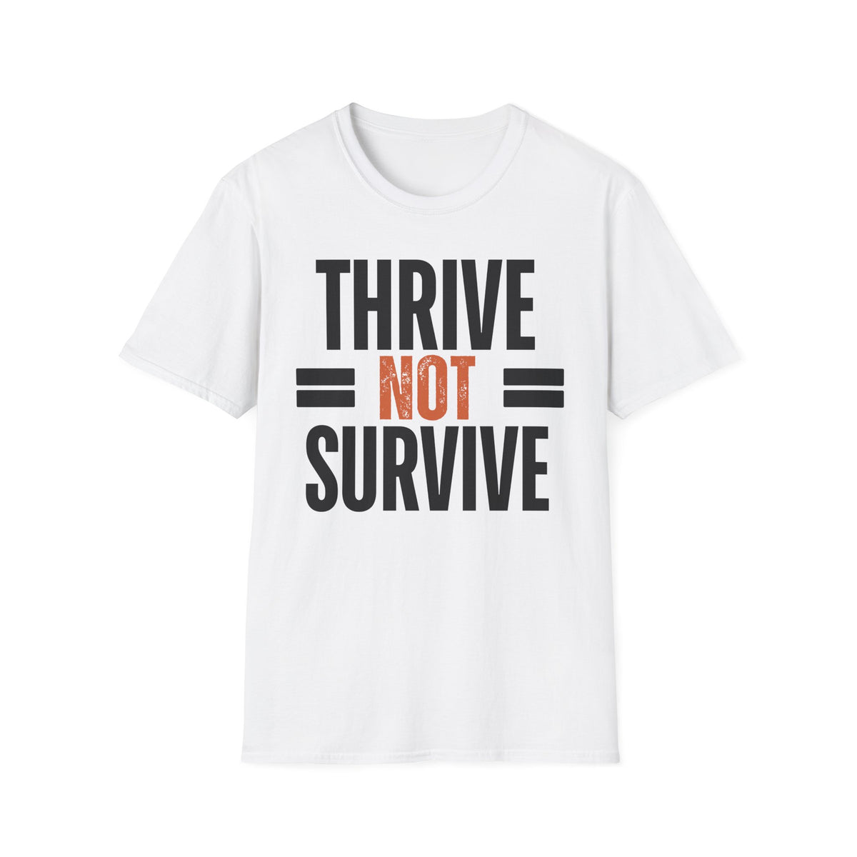 Thrive Not Survive T-Shirt