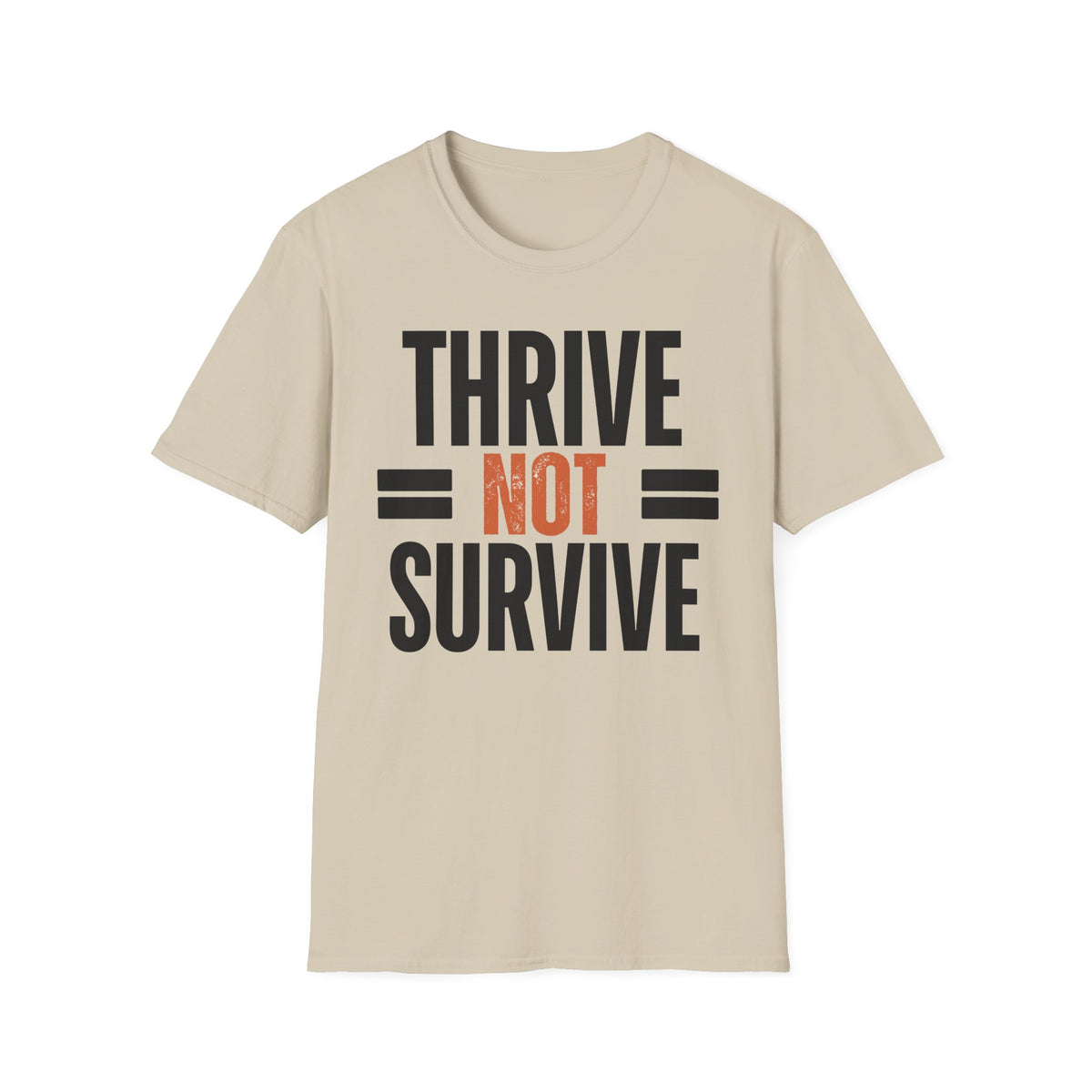Thrive Not Survive T-Shirt