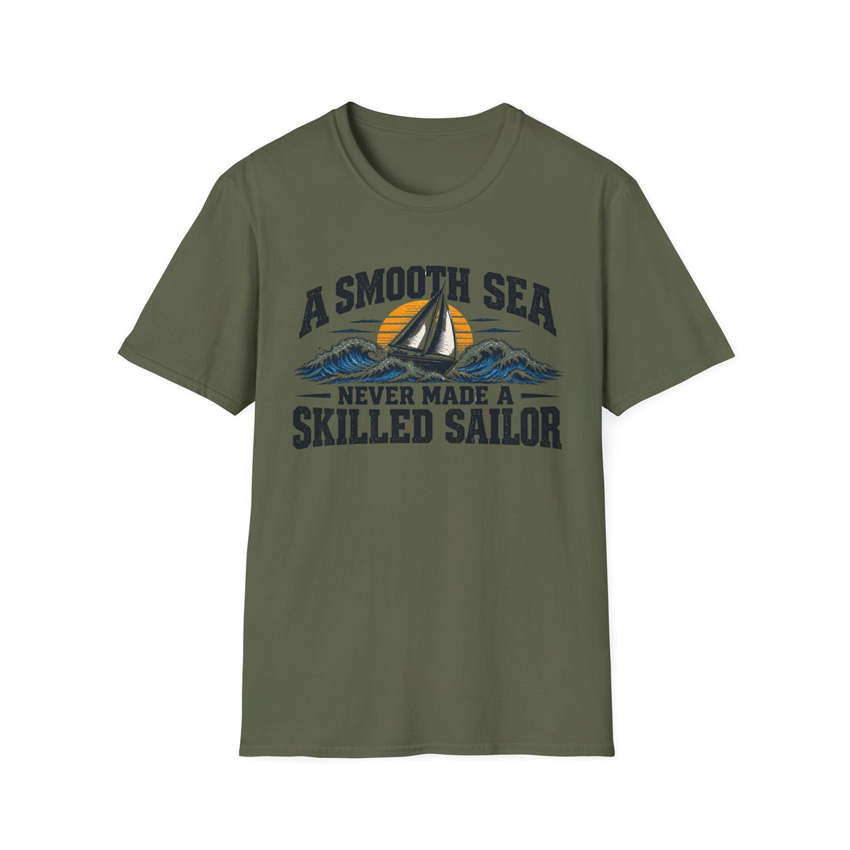 A Smooth Sea Never Made a Skilled Sailor T-Shirt — Nautical Inspirational Graphic Tee