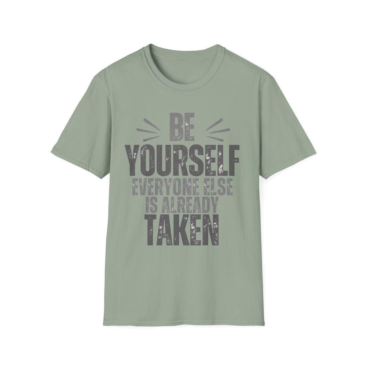 Be Yourself, Everyone Else Is Already Taken T-Shirt