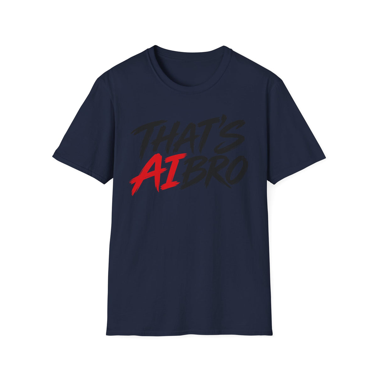 That’s AI Bro Graphic T-Shirt