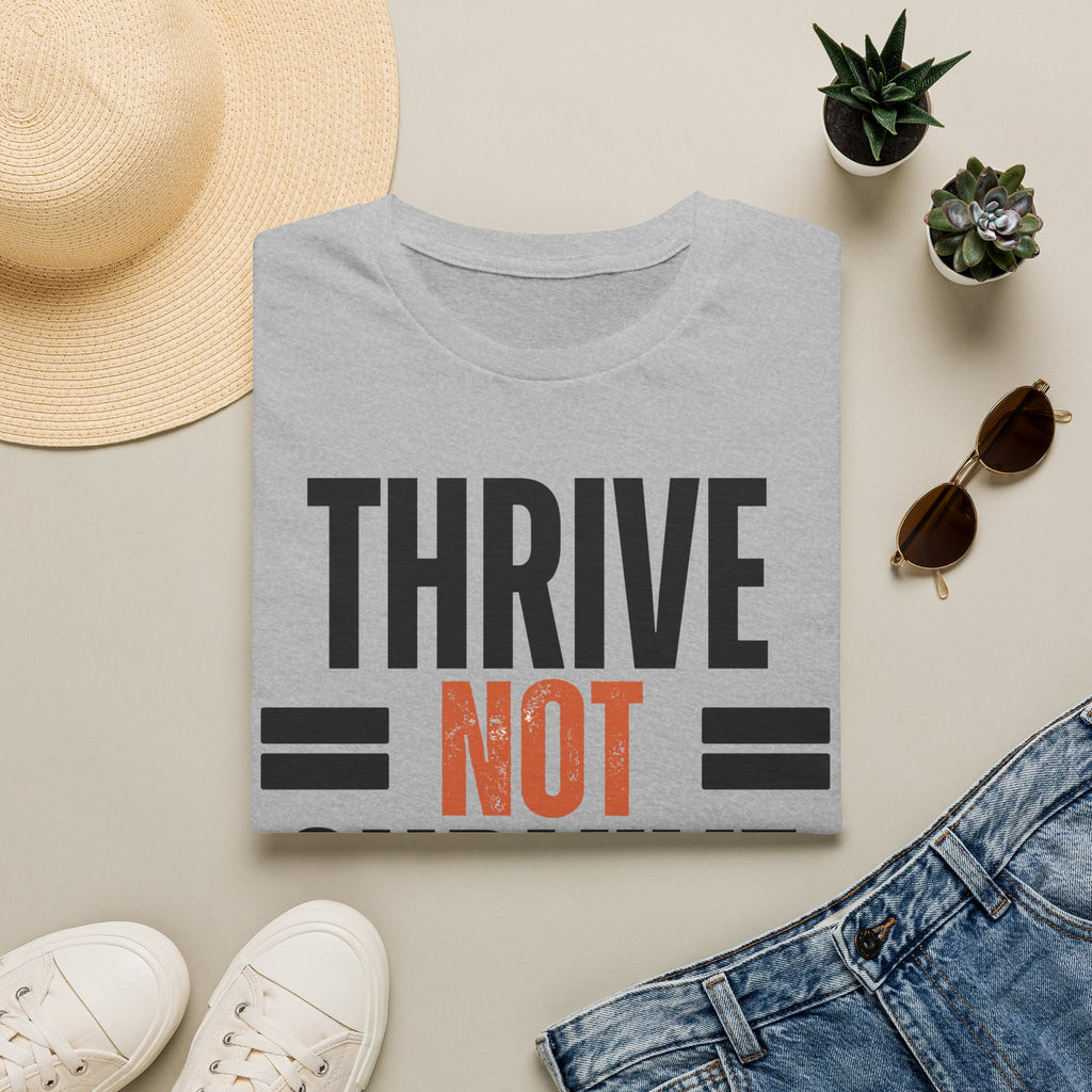 Thrive Not Survive T-Shirt