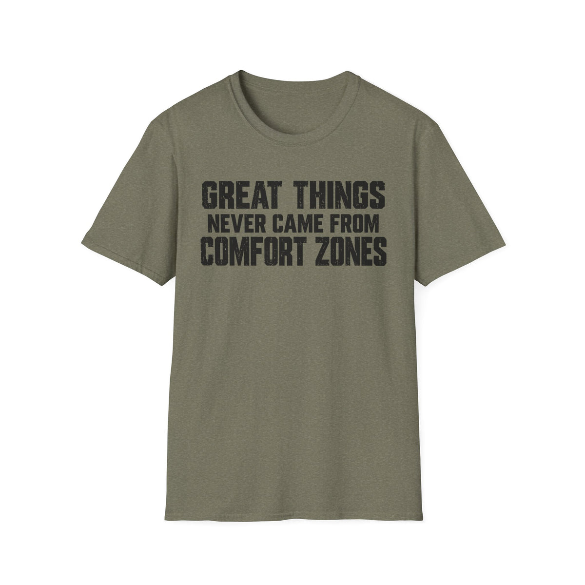Great Things Never Came From Comfort Zones T-Shirt