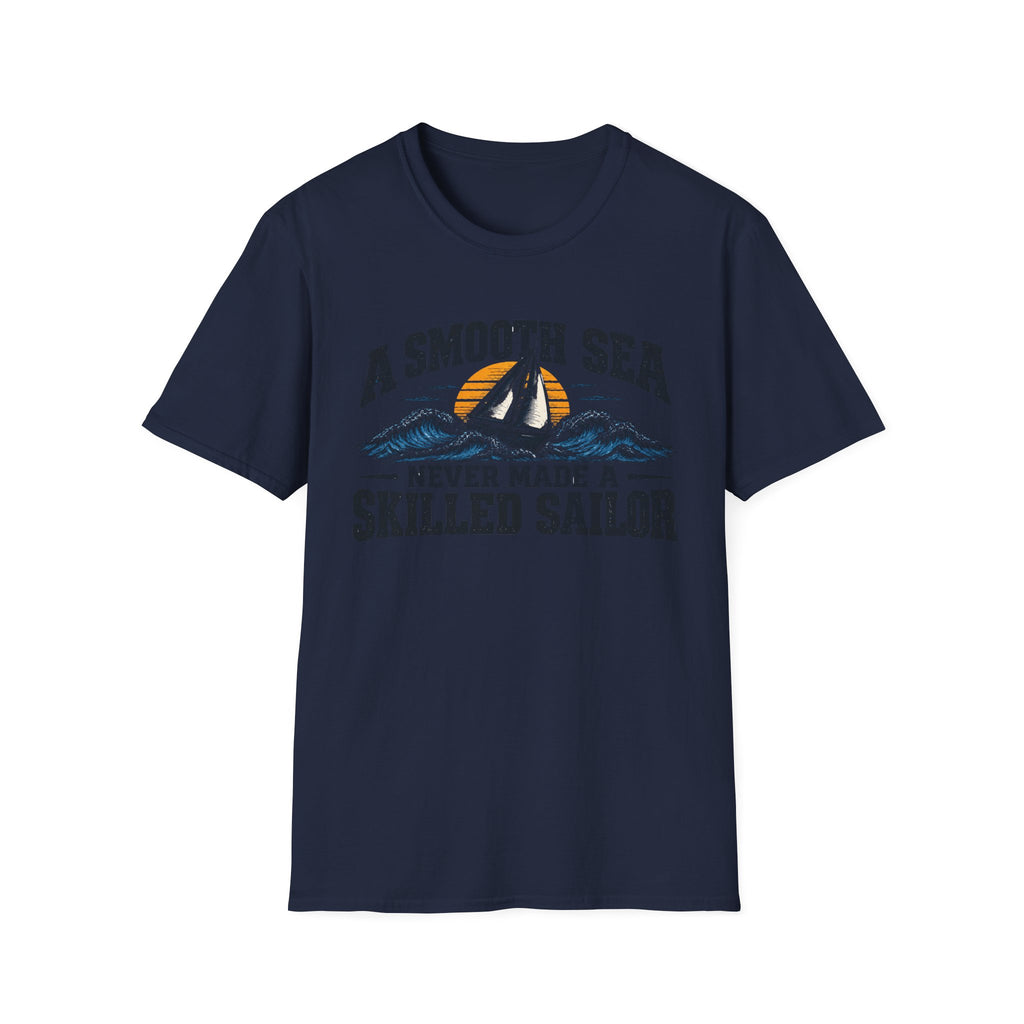 A Smooth Sea Never Made a Skilled Sailor T-Shirt — Nautical Inspirational Graphic Tee