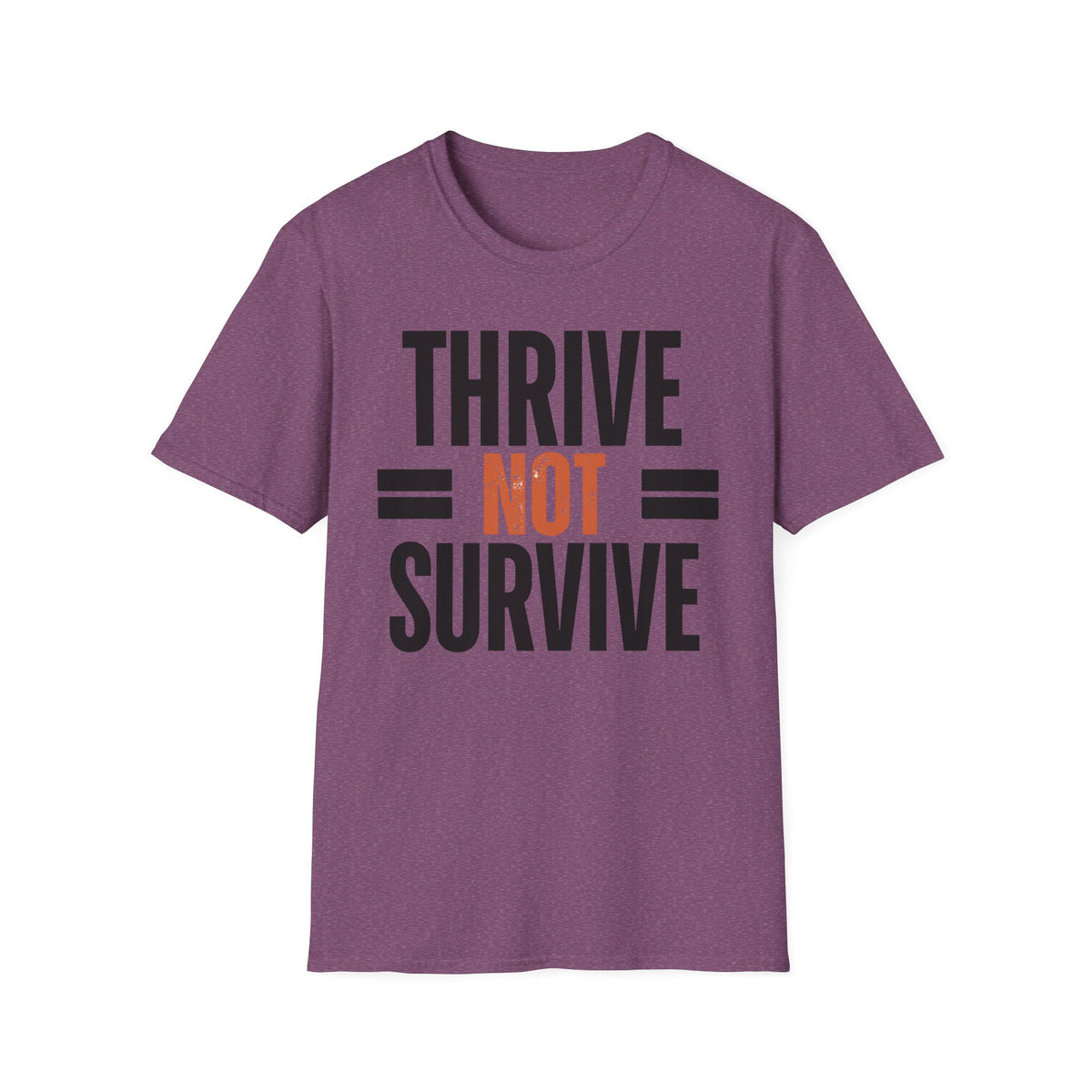 Thrive Not Survive T-Shirt