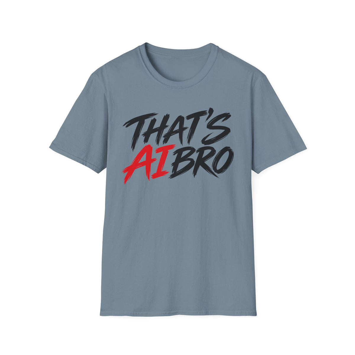 That’s AI Bro Graphic T-Shirt