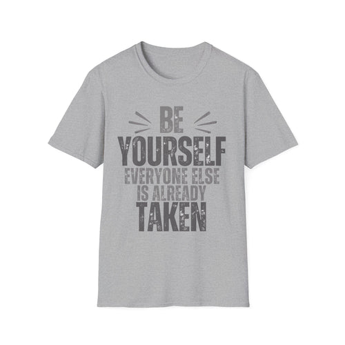 Be Yourself, Everyone Else Is Already Taken T-Shirt