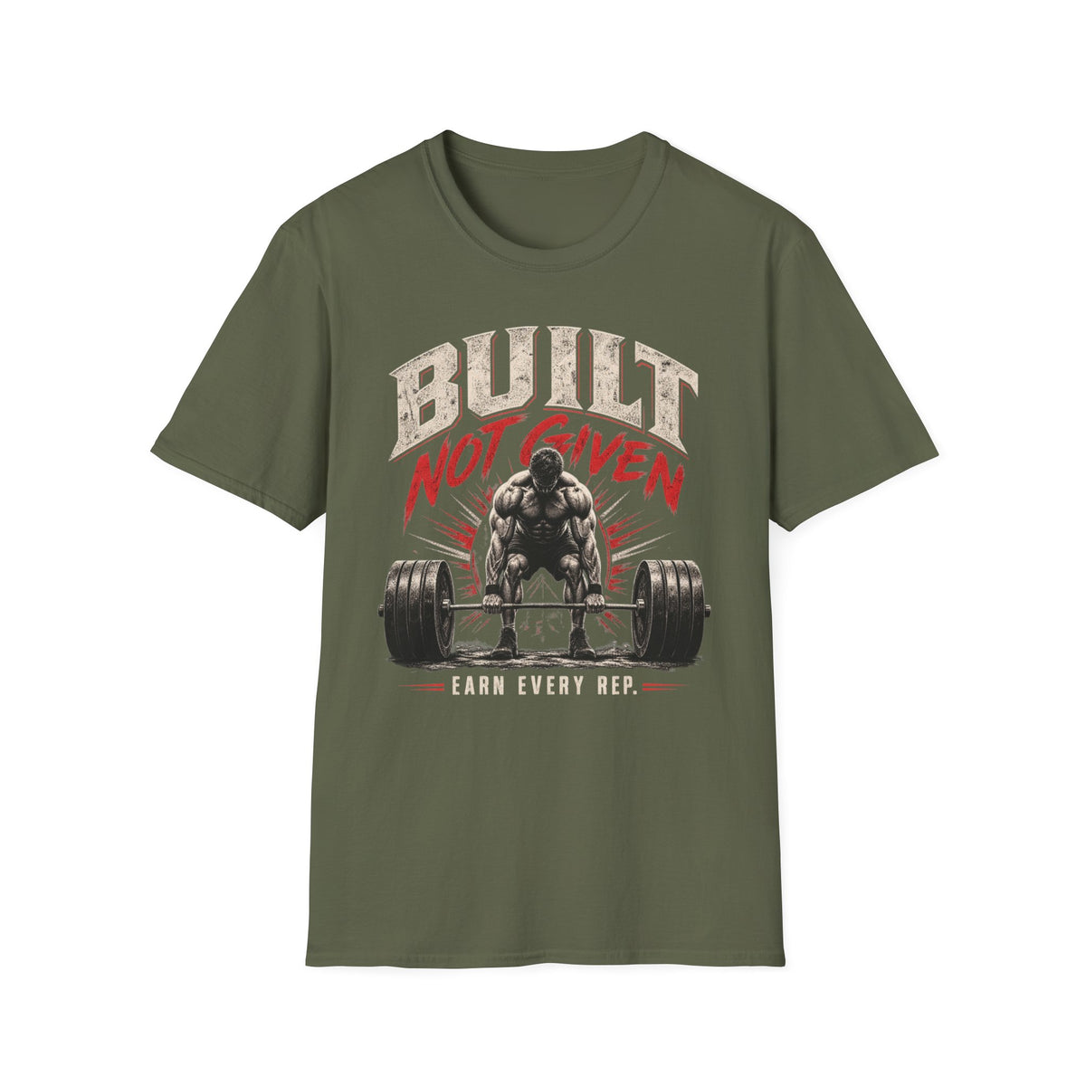 Built Not Given Weightlifting T-Shirt — "Earn Every Rep" Gym Motivational Tee