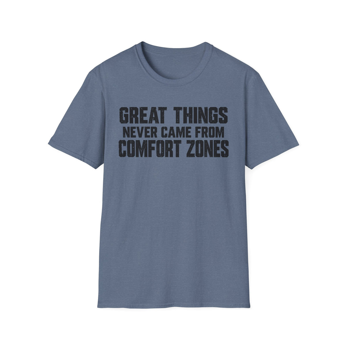 Great Things Never Came From Comfort Zones T-Shirt