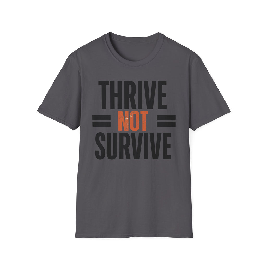 Thrive Not Survive T-Shirt