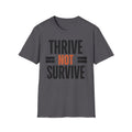 Thrive Not Survive T-Shirt