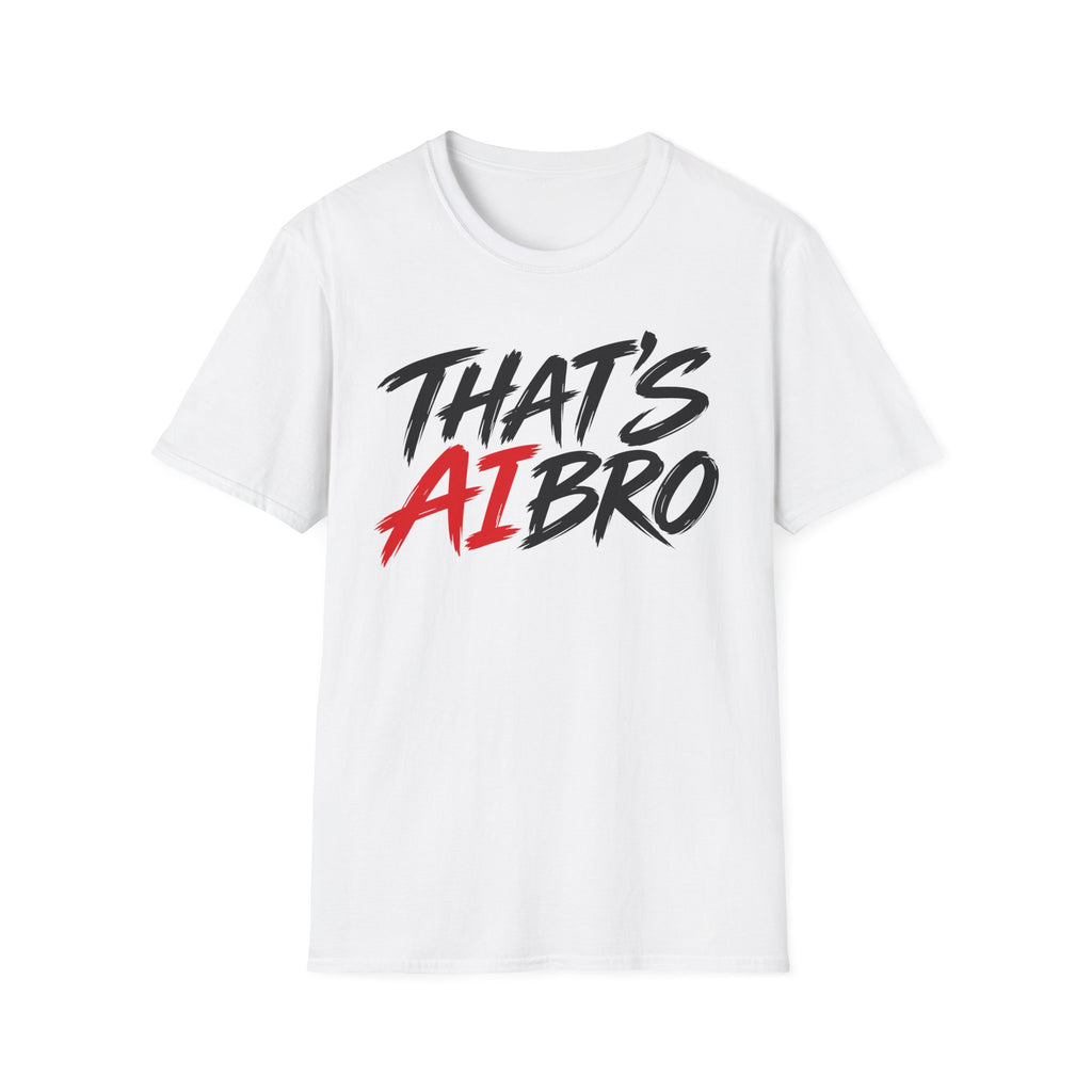 That’s AI Bro Graphic T-Shirt