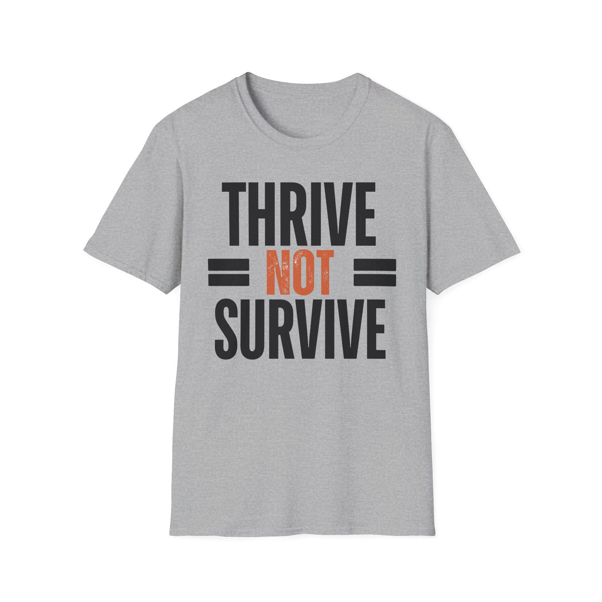 Thrive Not Survive T-Shirt