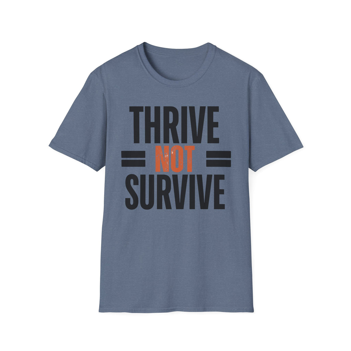 Thrive Not Survive T-Shirt