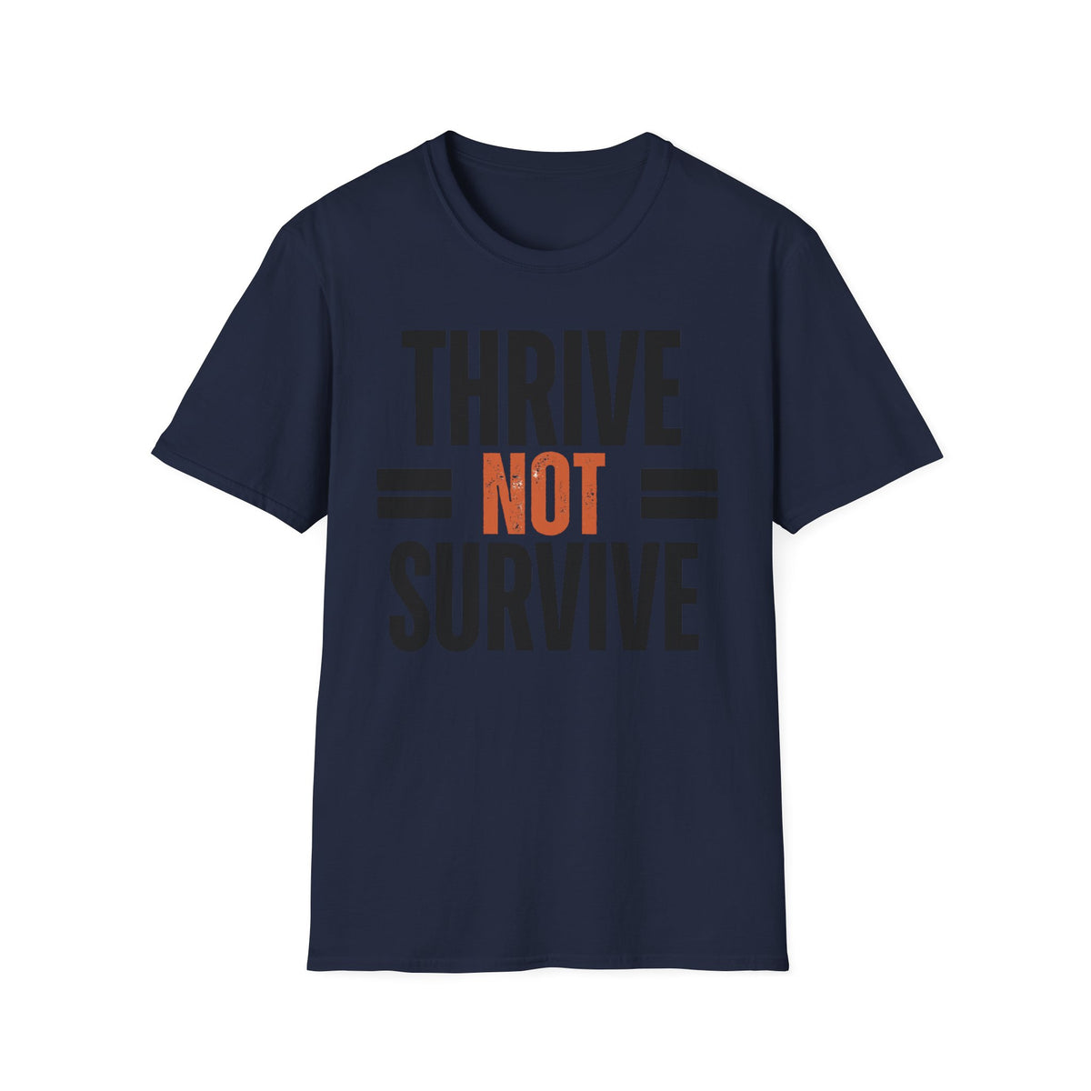 Thrive Not Survive T-Shirt