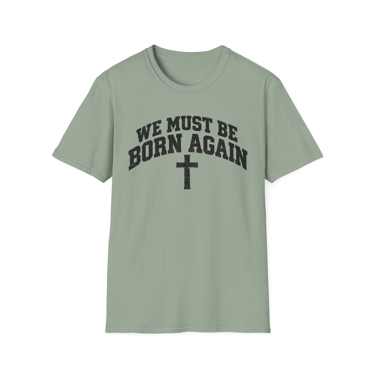 Believe Christian T-Shirt — "We Must Be Born Again" Back Cross Tee