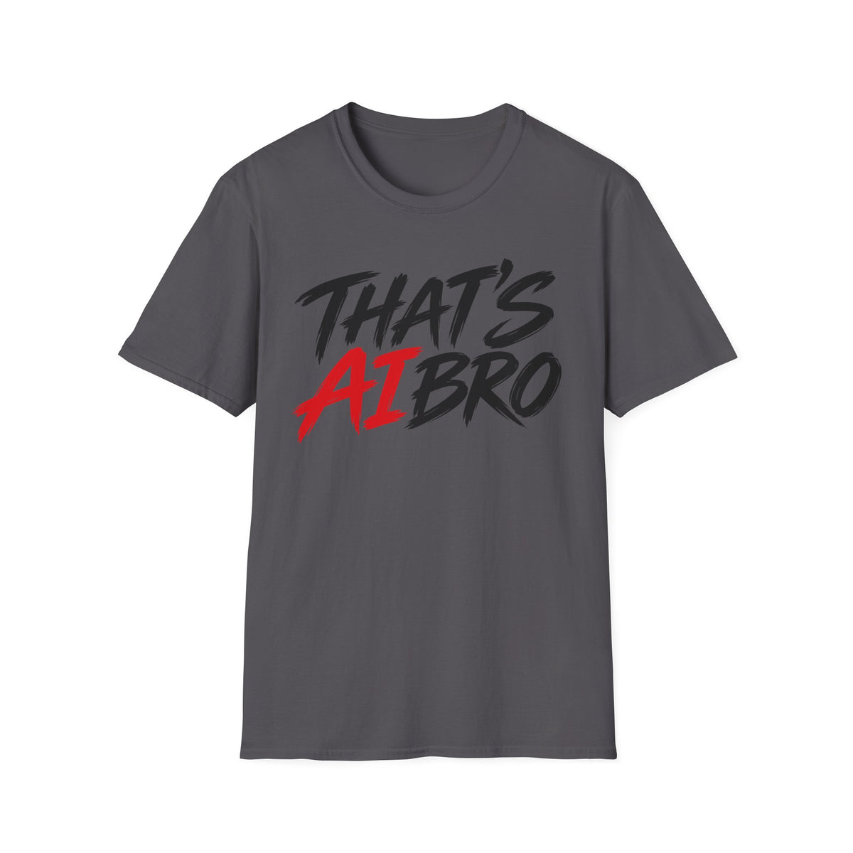 That’s AI Bro Graphic T-Shirt