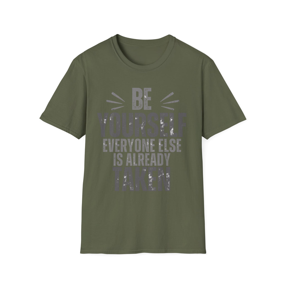 Be Yourself, Everyone Else Is Already Taken T-Shirt