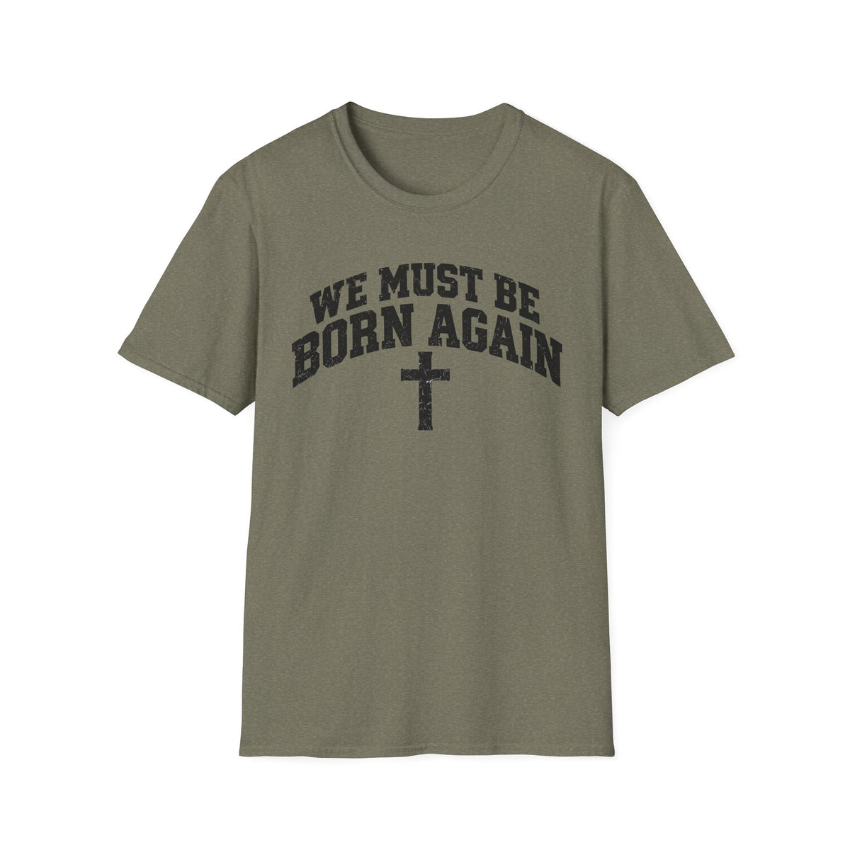 Believe Christian T-Shirt — "We Must Be Born Again" Back Cross Tee