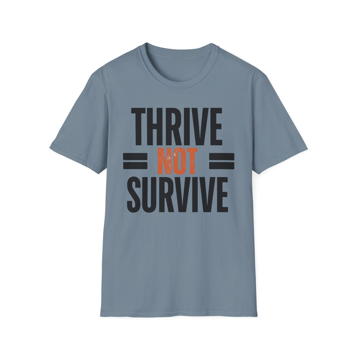 Thrive Not Survive T-Shirt