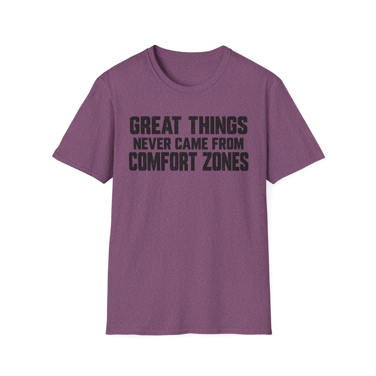 Great Things Never Came From Comfort Zones T-Shirt