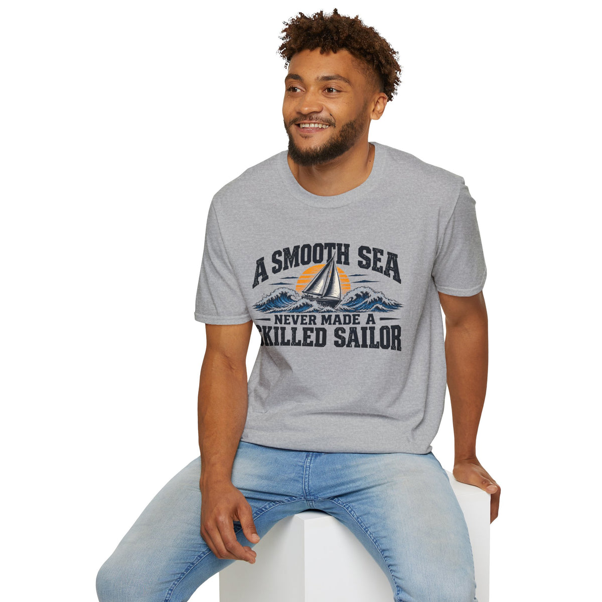 A Smooth Sea Never Made a Skilled Sailor T-Shirt — Nautical Inspirational Graphic Tee