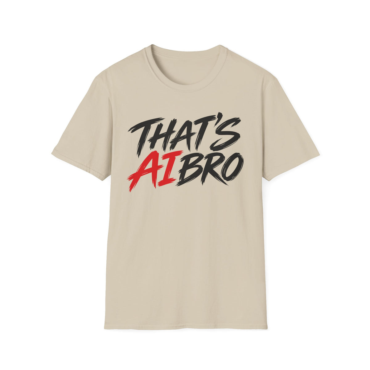 That’s AI Bro Graphic T-Shirt